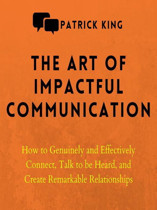 Title details for The Art of Impactful Communication by Patrick King - Available